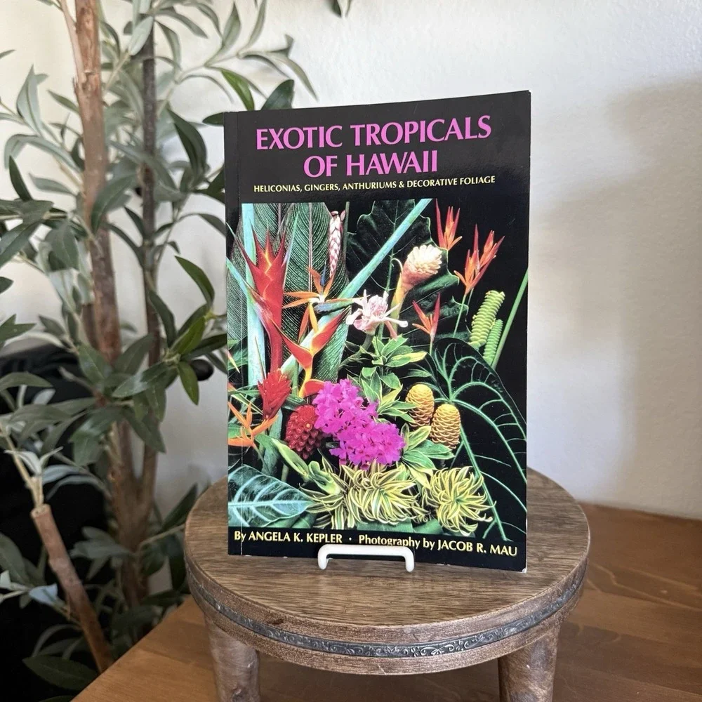 Exotic Tropicals of Hawaii Heliconias Gingers Anthuriums Foliage Angela‎ Kepler